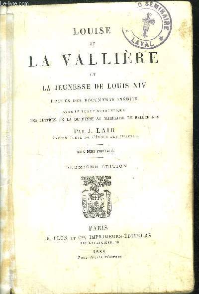 LOUISE DE LA VALLIERE ET LA JEUNESSE DE LOUIS XIV