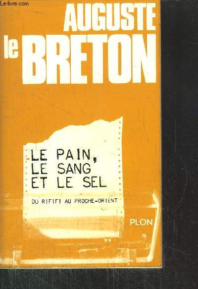 LE PAIN, LE SANG ET LE SEL - DU RIFIFI AU PROCHE-ORIENT