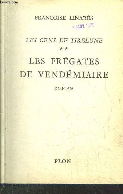 LES GENS DE TIRELUNE-TOMES II - LES FREGATES DE VENDEMIAIRE