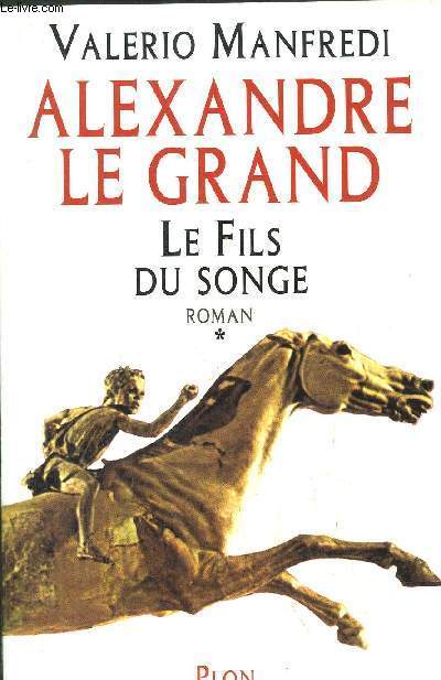 ALEXANDRE LE GRAND - TOME I - LE FILS DU SONGE