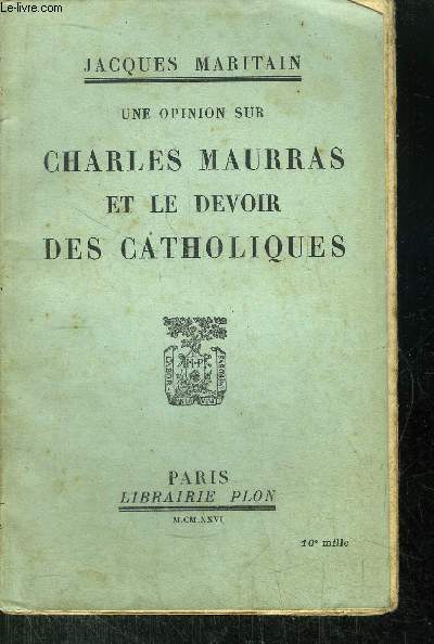 UNE OPINION SUR CHARLES MAURRAS ET LE DEVOIR DES CATHOLIQUES