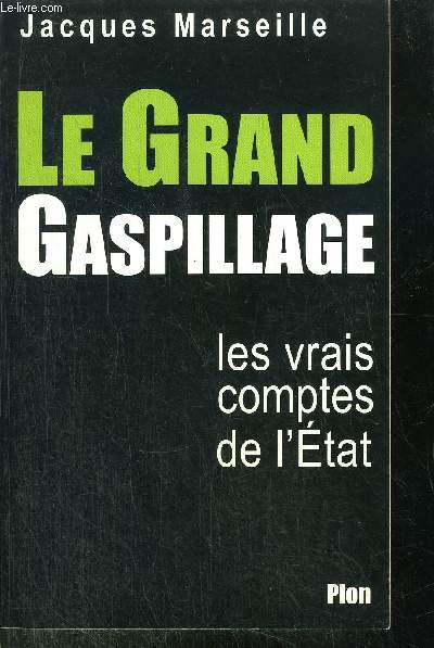 LE GRAND GASPILLAGE - LES VRAIS COMPOTES DE L'ETAT