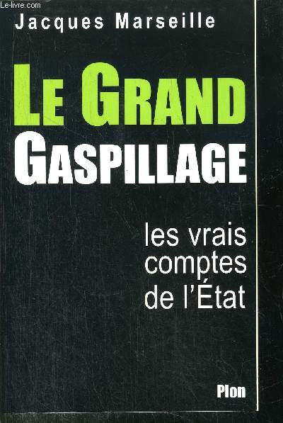 LE GRAND GASPILLAGE - LES VRAIS COMPOTES DE L'ETAT