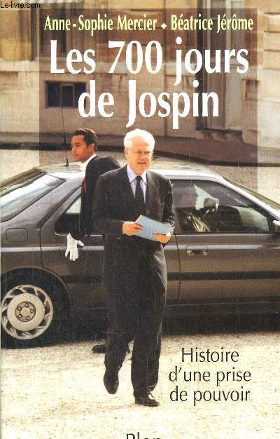 LES 700 JOURS DE JOSPIN- HISTOIRE D'UNE PRISE DE POUVOIR