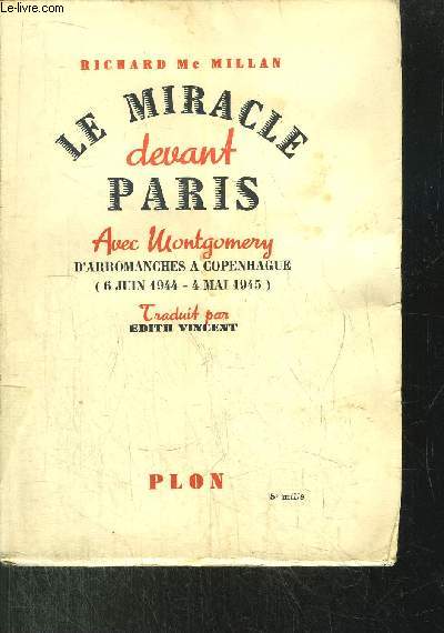 LE MIRACLE DEVANT PARIS- AVEC MONTGOMERY D'ARROMANCHES A COPENHAGUE (6 JUIN 1944 - 4 MAI 1945)