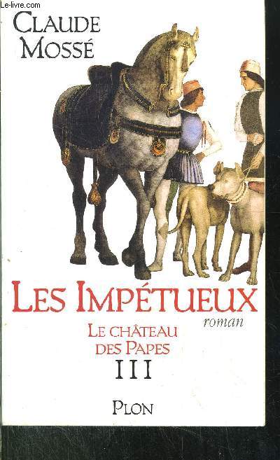 LES IMPETUEUX - TOME III - LE CHATEAU DES PAPES