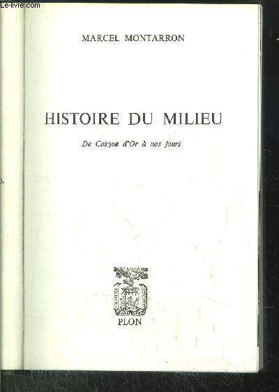 HISTOIRE DU MILIEU - DE CASQUE D'OR A NOS JOURS