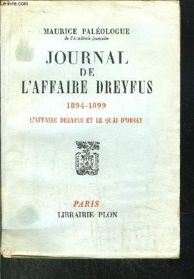 JOURNAL DE L'AFFAIRE DREYFUS - 1894-1899 - L'AFFAIRE DREYFUS ET LE QUAI D'ORSAY