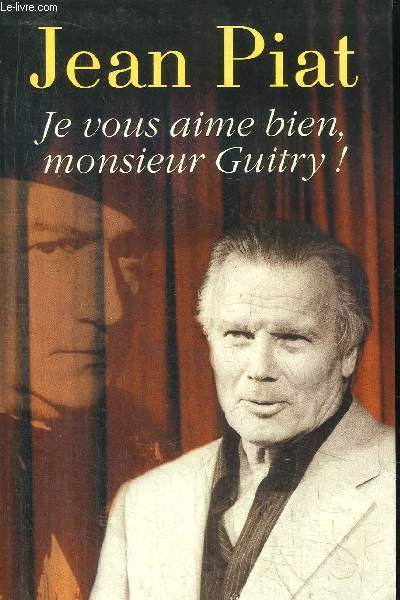 JE VOUS AIME BIEN, MONSIEUR GUITRY !