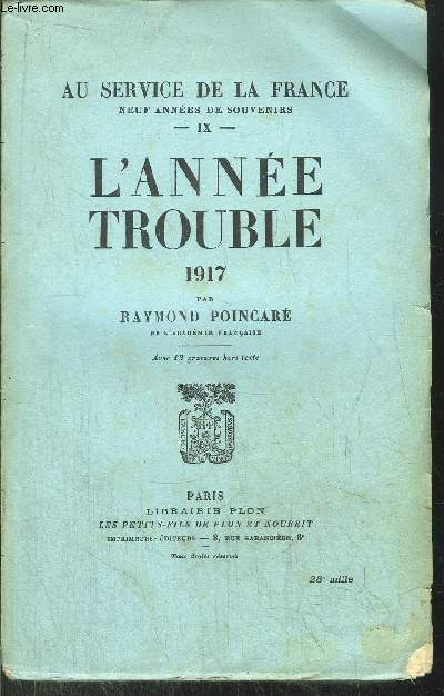 AU SERVICE DE LA FRANCE - TOME IX - L'ANNEE TROUBLE 1917