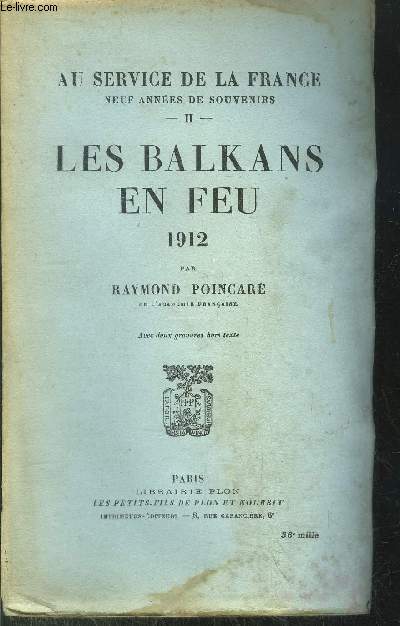 AU SERVICE DE LA FRANCE - TOME II - LES BALKANS EN FEU 1912