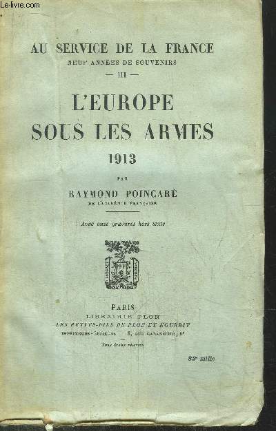 AU SERVICE DE LA FRANCE - TOME III - L'EUROPE SOUS LES ARMES 1913