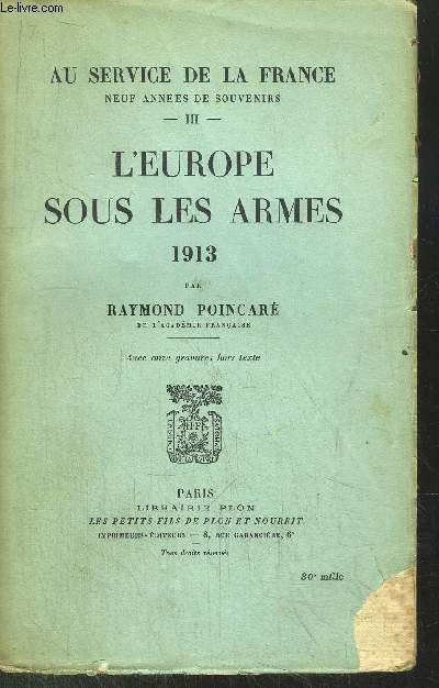AU SERVICE DE LA FRANCE - TOME III - L'EUROPE SOUS LES ARMES 1913