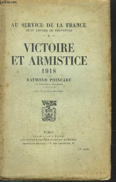 AU SERVICE DE LA FRANCE - TOME X - VICTOIRE ET ARMISTICE 1918
