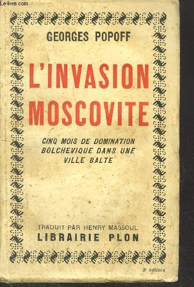 L'INVASION MOSCOVITE - CINQ MOIS DE DOMINATION BOLCHEVIQUE DANS UNE VILLE BALTE