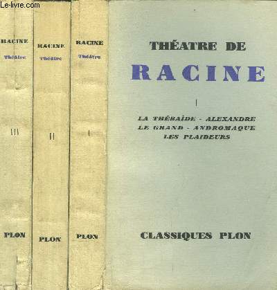THEATRE DE RACINE - 3 VOLUMES - TOMES I+II+III / Sommaire : Le thbaide - Alexandre le grand - Andromaque - les plaideurs - Britannicus - Brnice - Bajazet - Mithridate - Iphignie - Phdre - Esther - Athalie....