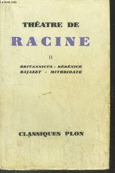THEATRE DE RACINE - TOME II - BRITANNICUS - BERENICE - BAJAZET - MIRTHRIDATE
