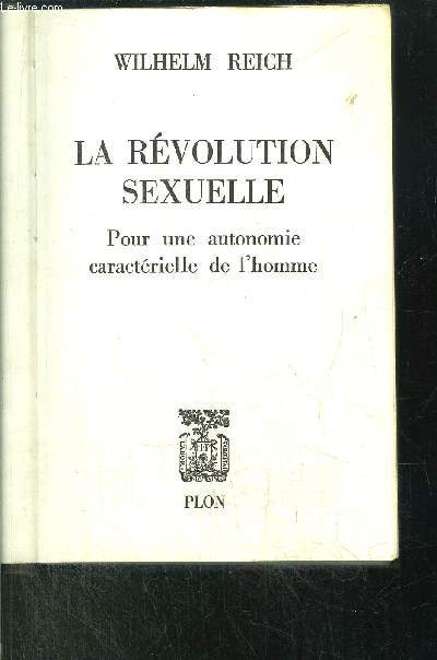 LA REVOLUTION SEXUELLE - POUR UNE AUTONOMIE CARACTERIELLE DE L'HOMME