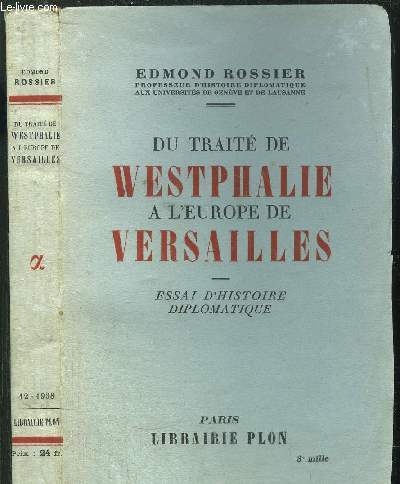 DU TRAITE DE WESTPHALIE A L'EUROPE DE VERSAILLES - ESSAI D'HISTOIRE DIPLOMATIQUE