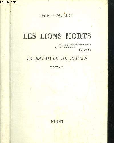 LES LIONS MORTS - LA BATAILLE DE BERLIN