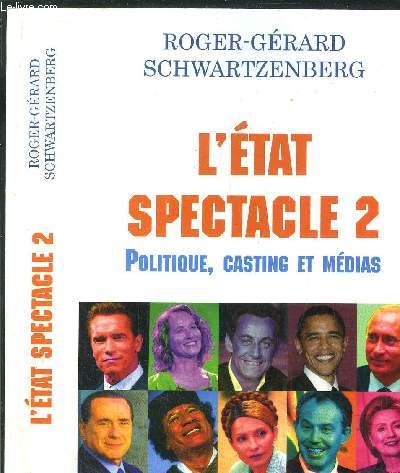 L'ETAT SPECTACLE 2 - POLITIQUE, CASTING ET MEDIAS