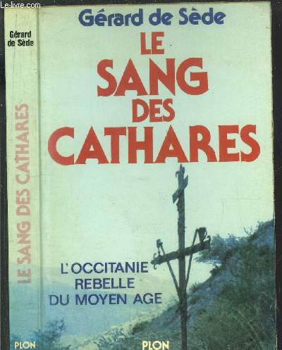 LE SANG DES CATHARES - L'OCCITANIE REBELLE DU MOYEN AGE
