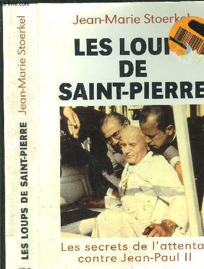 LES LOUP DE SAINT-PIERRE - LES SERCETS DE L'ATTENTAT CONTRE JEAN-PAUL II