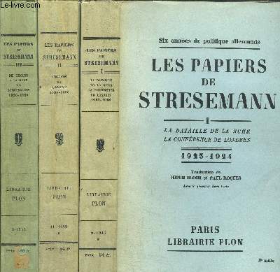 LES PAPIERS DE STRESEMANN - 3 VOLUMES - TOMES I+II+III / Sommaire : La bataille de la Ruhr, La confrence de Londres 1923-1924 - Locarno et Genve 1925-1926 - De Thoiry  la mort de Stresemann 1926-1929....