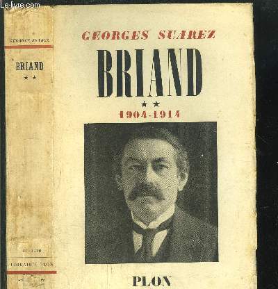 BRIAND - TOME II - LE FAISEUR DE CALME 1904-1914