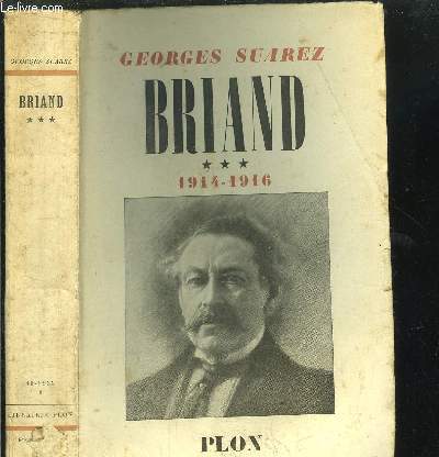 BRIAND - TOME III - LE PILOTE DANS LA TOURMENTE - 1914-1916