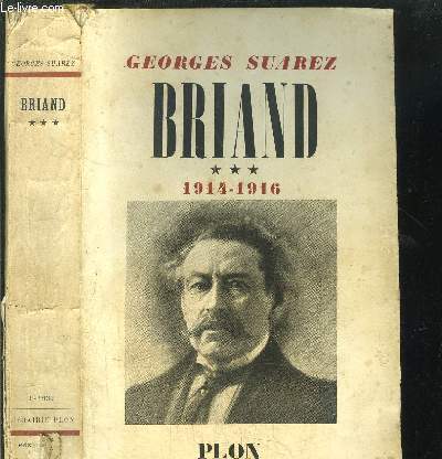 BRIAND - TOME III - LE PILOTE DANS LA TOURMENTE 1914-1916