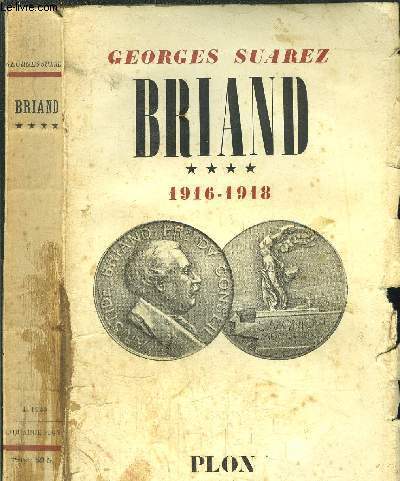 BRIAND - TOME IV - LE PILOTE DANS LA TOURMENTE 1916-1918