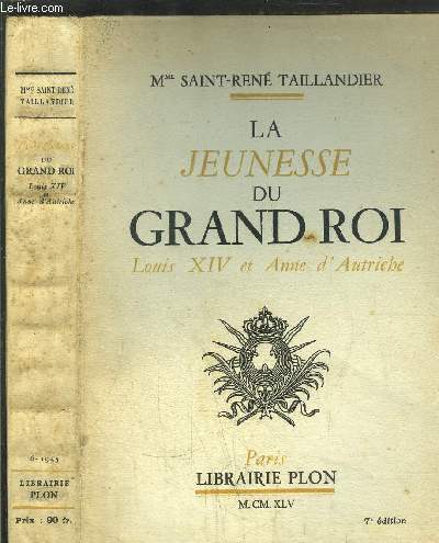 LA JEUNESSE DU GRAND ROI LOUIS XIV ET ANNE D'AUTRICHE