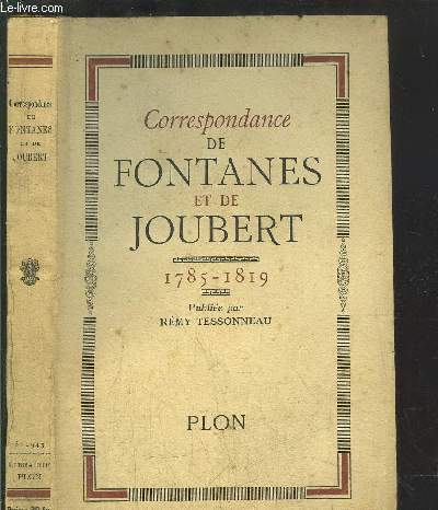 CORRESPONDANCE DE FONTANES ET DE JOUBERT 1785-1819