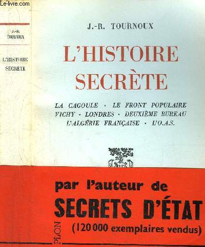 L'HISTOIRE SECRETE / Sommaire : La cagoule - Le front populaire Vichy - Londres - Deuxime bureau - L'Algrie Francaise - L'O.A.S....