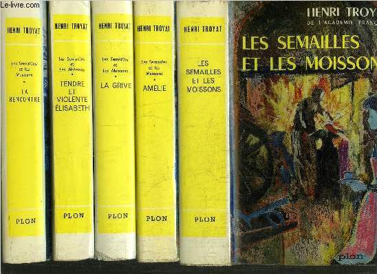 LES SEMAILLES ET LES MOISSONS - 5 VOLUMES - TOMES I+II+III+IV+V - LES SEMAILLES ET LES MOISSONS - AMELIE - LA GRIVE - TENDRE EST VIOLENTE ELISABETH - LA RENCONTRE