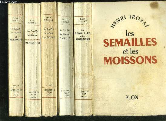 LES SEMAILLES ET LES MOISSONS - 5 VOLUMES - TOMES I+II+III+IV+V / Sommaires des titres : Les semailles et les moissons - Amlie - La Grive - Tendre et violente Elisabeth - La rencontre ...