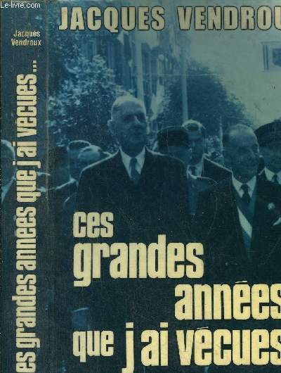 SOUVENIRS DE FAMILLE ET JOURNAL POLITIQUE - TOME II - CES GRANDES ANNEES QUE J'AI VECUES 1958-1970