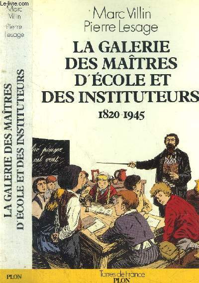 LA GALERIE DES MAITRES D'ECOLE ET DES INSTITUTEURS 1820-1945