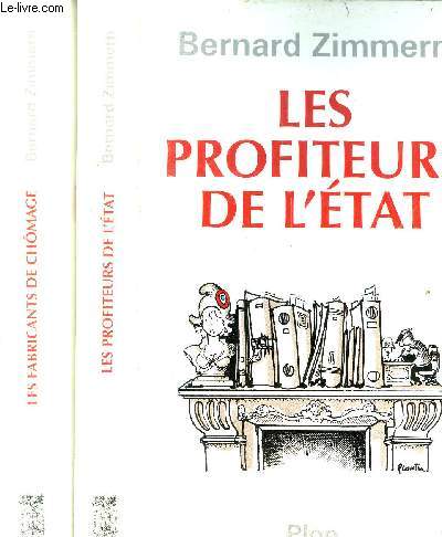 LES PROFITEURS DE L'ETAT - 2 VOLUMES - TOMES I+II - - LES FABRICANTS DE CHOMAGE