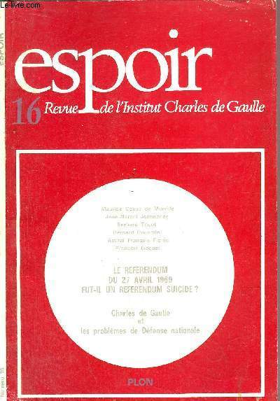 REVUE ESPOIR DE L'INSTITUT DE CHARLES DE GAULLE N16 / Sommaire : Le referendum du 27 avril 1969 fut-il un referendum suicide ? - Charles de Gaulle et les problmes de la dfense nationale ...