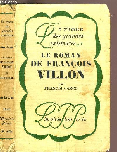 LE ROMAN DE FRANCOIS VILLON - COLLECTION LE ROMAN DES GRANDES EXISTENCES N4