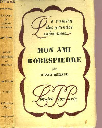 MON AMI ROBESPIERRE - COLLECTION LE ROMAN DES GRANDES EXISTENCES N8