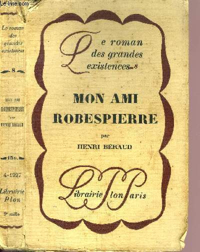 MON AMI ROBESPIERRE - COLLECTION LE ROMAN DES GRANDES EXISTENCES N8