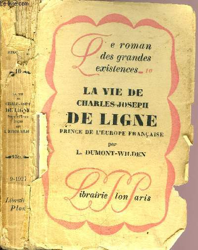 LA VIE DE CHARLES-JOSPEH DE LIGNE - PRINCE DE L'EUROPE FRANCAISE - COLLECTION LE ROMAN DES GRANDES EXISTENCES N10