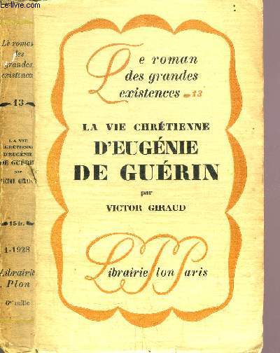 LA VIE CHRETIENE D'EUGENIE DE GUERIN - COLLECTION LE ROMAN DES GRANDES EXISTENCES N13