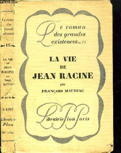 LA VIE DE JEAN RACINE- COLLECTION LE ROMAN DES GRANDES EXISTENCES N15