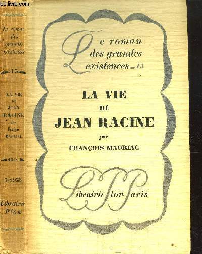 LA VIE DE JEAN RACINE - COLLECTION LE ROMAN DES GRANDES EXISTENCES N15