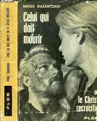 CELUI QUI DOIT MOURIR OU LE CHRIST RECRUCIFIE - COLLECTION FEUX CROISES