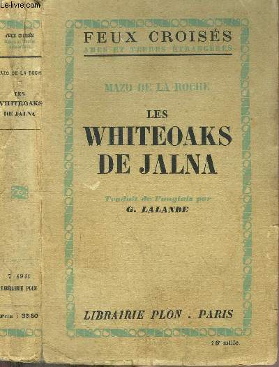LES WHITEOAKS DE JALNA - DE LA SERIE DE JALNA / DE LA COLLECTION FEUX CROISES